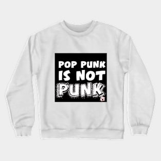 Pop Punk is NEVER Punk Crewneck Sweatshirt